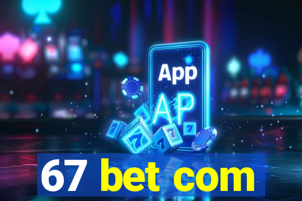 67 bet com